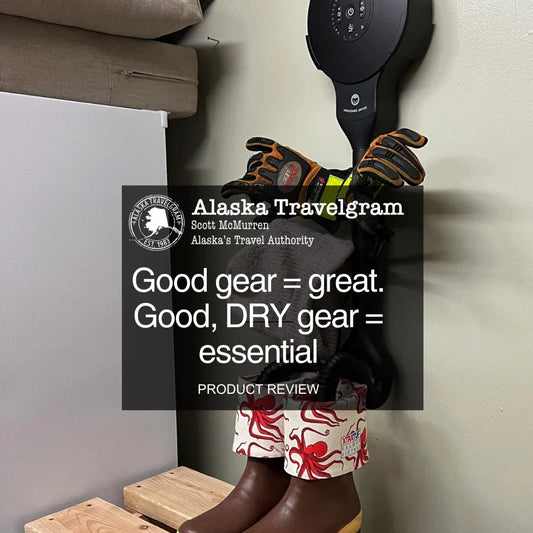Product Review from Alaska Travelgram: "Good gear = great. Good, DRY gear = essential"